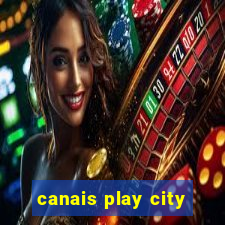 canais play city